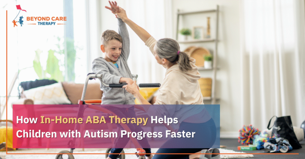 How In-Home ABA Therapy Helps Children with Autism Progress Faster