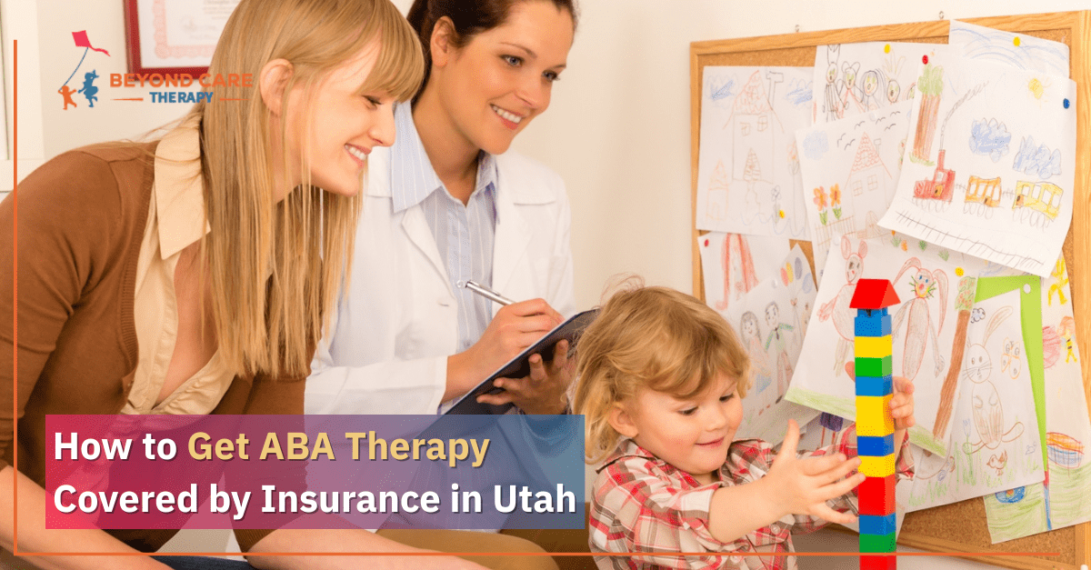 How to Get ABA Therapy Covered by Insurance in Utah