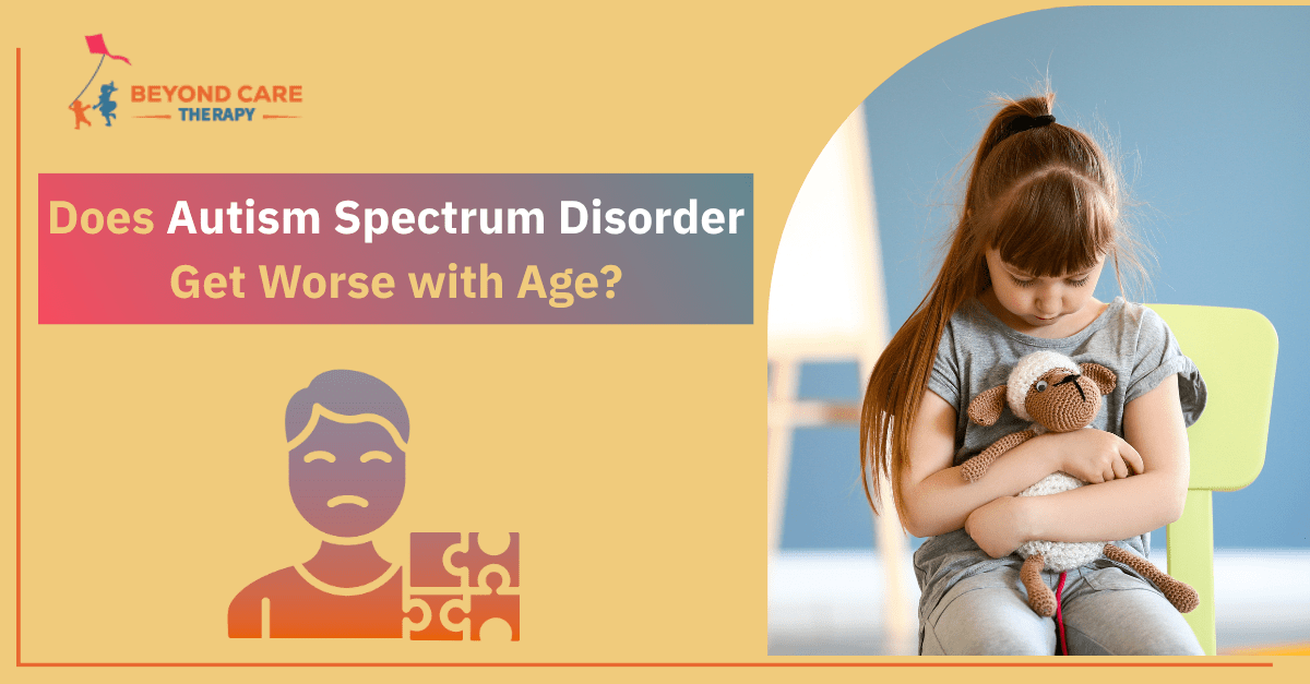 Does Autism Spectrum Disorder Get Worse with Age?