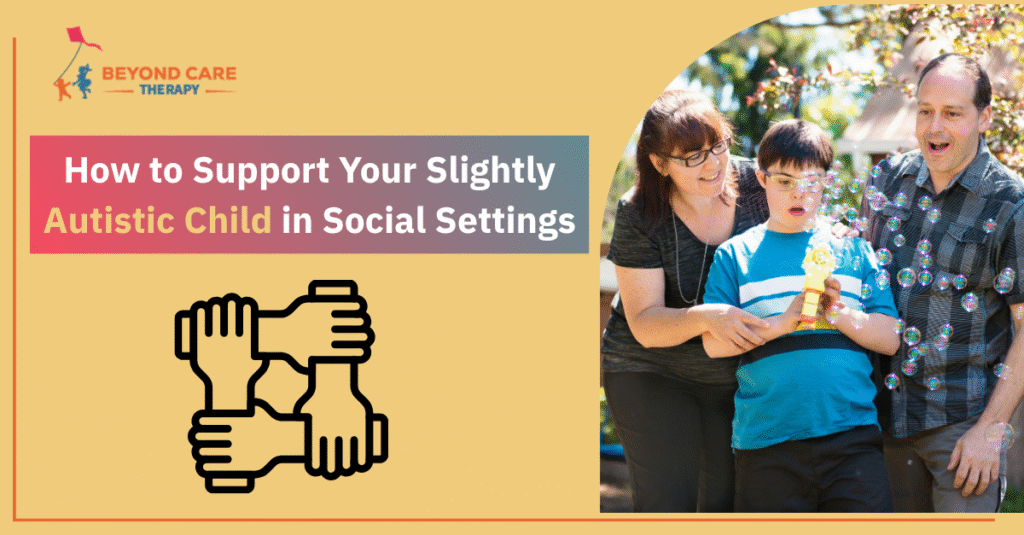 How to Support Your Slightly Autistic Child in Social Settings